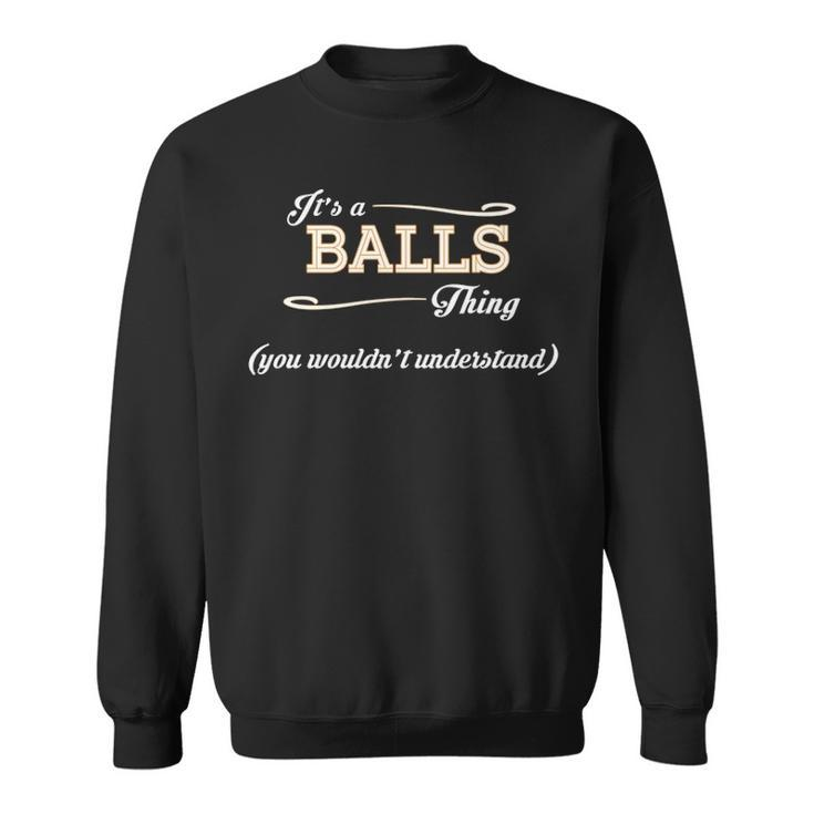 Its A Balls Thing You Wouldnt Understand T Shirt Balls Shirt  For Balls  Sweatshirt
