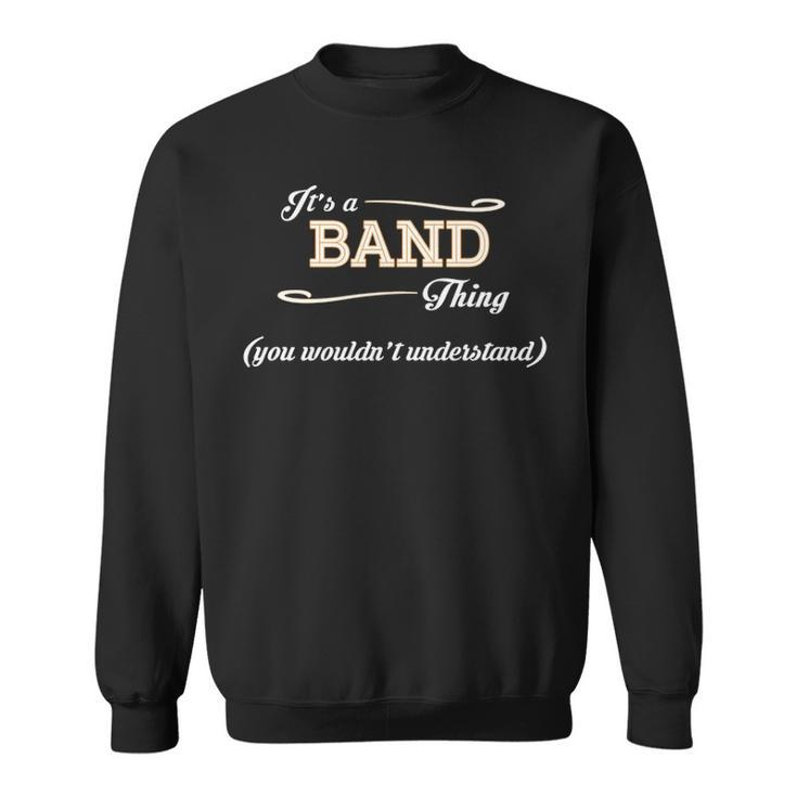 Its A Band Thing You Wouldnt Understand T Shirt Band Shirt  For Band  Sweatshirt