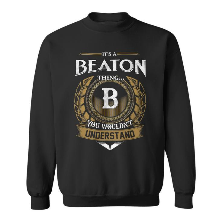 Its A Beaton Thing You Wouldnt Understand Name  Sweatshirt