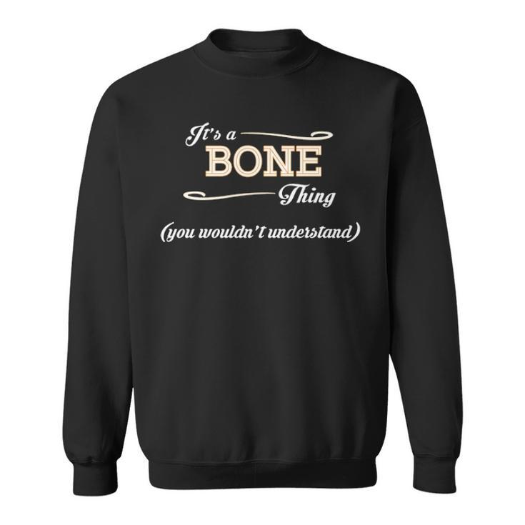 Its A Bone Thing You Wouldnt Understand T Shirt Bone Shirt  For Bone  Sweatshirt