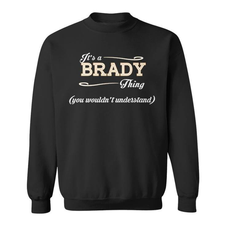 Its A Brady Thing You Wouldnt UnderstandShirt Brady Shirt For Brady Sweatshirt
