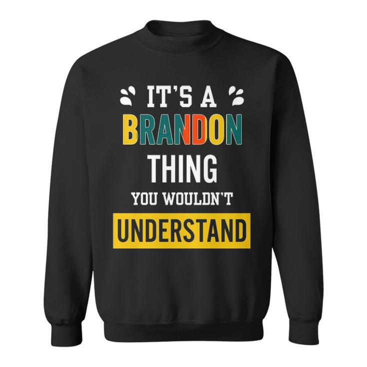 Its A Brandon Thing You Wouldnt Understand T Shirt Brandon Shirt  For Brandon  Sweatshirt