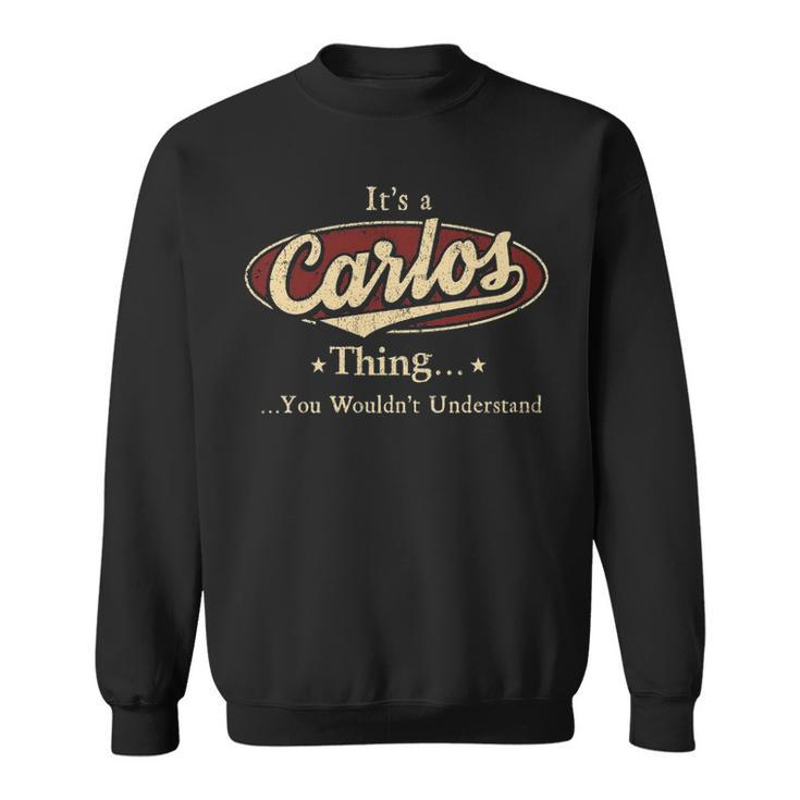 Its A Carlos Thing You Wouldnt Understand Shirt Personalized Name GiftsShirt Shirts With Name Printed Carlos Sweatshirt