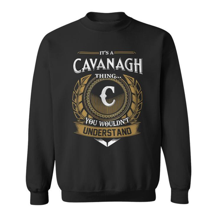 Its A Cavanagh Thing You Wouldnt Understand Name  Sweatshirt