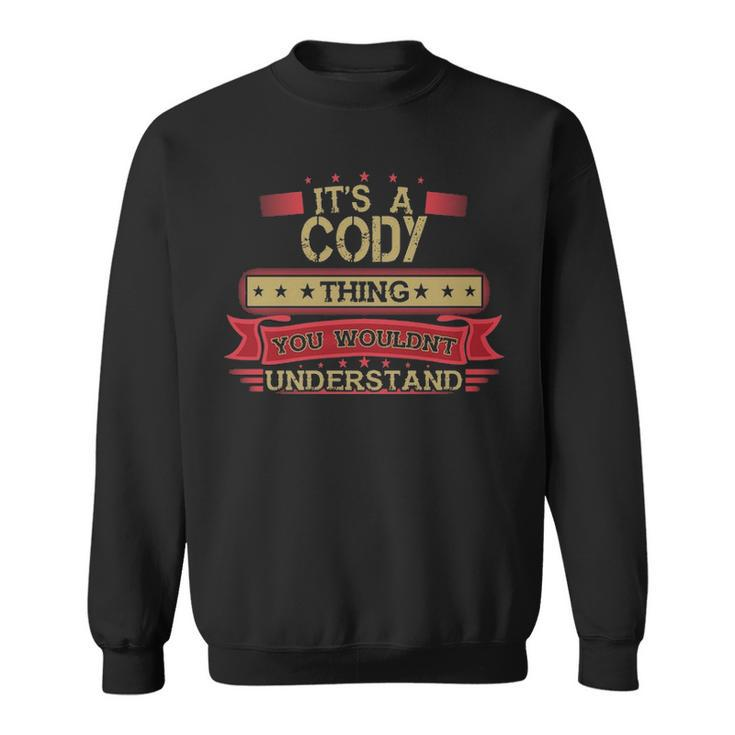 Its A Cody Thing You Wouldnt UnderstandShirt Cody Shirt Shirt For Cody Sweatshirt