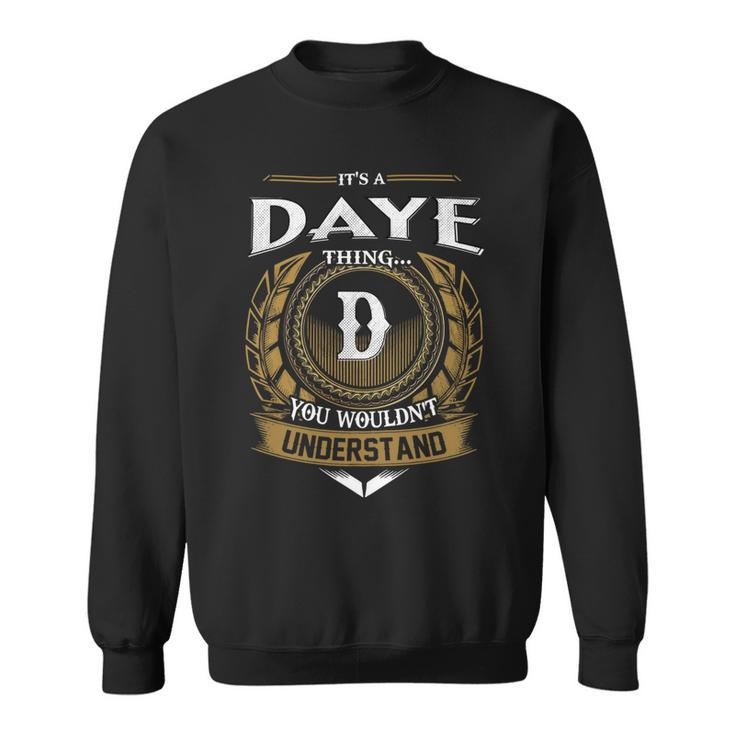 Its A Daye Thing You Wouldnt Understand Name  Sweatshirt
