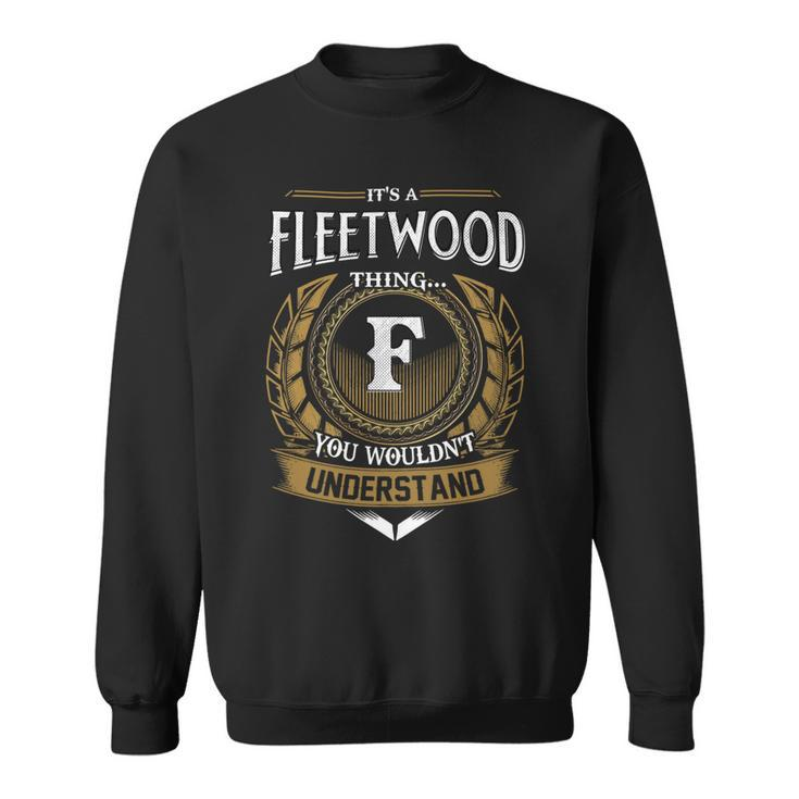 Its A Fleetwood Thing You Wouldnt Understand Name  Sweatshirt
