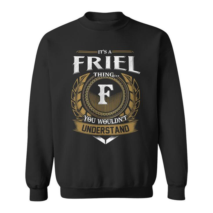 Its A Friel Thing You Wouldnt Understand Name  Sweatshirt