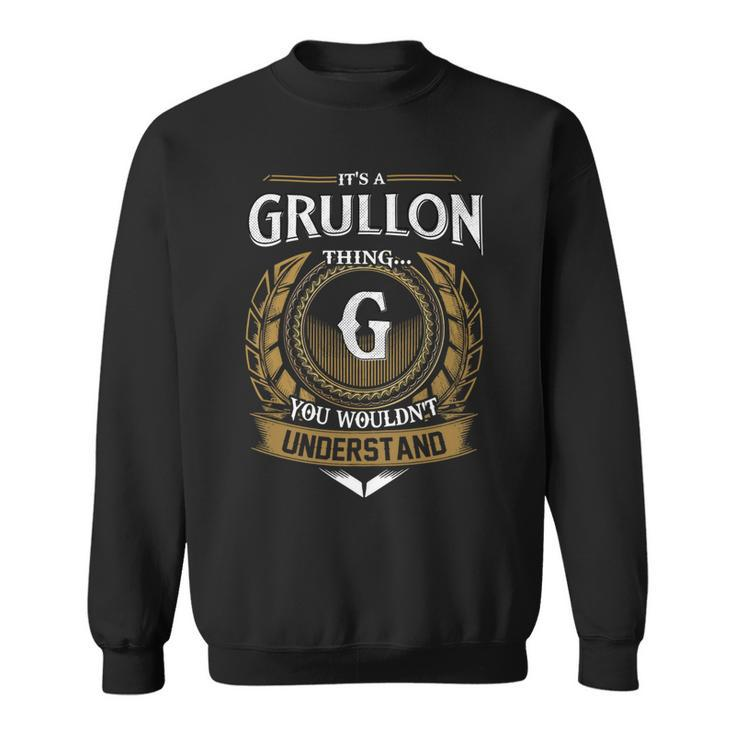 Its A Grullon Thing You Wouldnt Understand Name  Sweatshirt