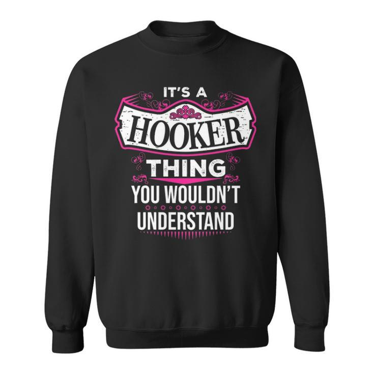 Its A Hooker Thing You Wouldnt UnderstandShirt Hooker Shirt For Hooker Sweatshirt