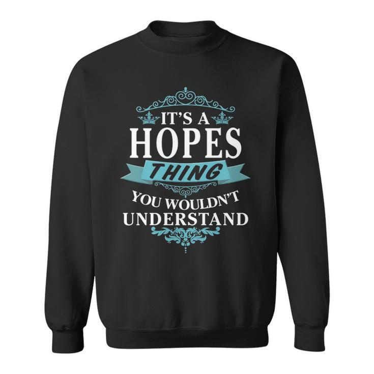 Its A Hopes Thing You Wouldnt Understand T Shirt Hopes Shirt  For Hopes  Sweatshirt
