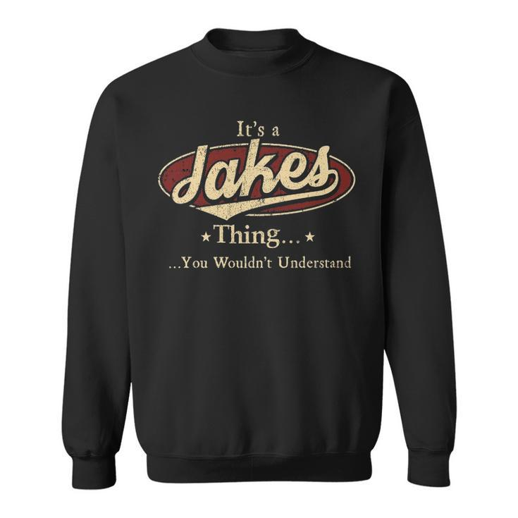 Its A Jakes Thing You Wouldnt Understand Shirt Personalized Name Gifts T Shirt Shirts With Name Printed Jakes Sweatshirt