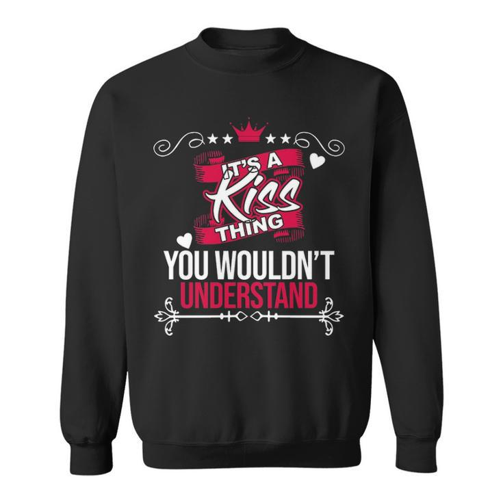 Its A Kiss Thing You Wouldnt UnderstandShirt Kiss Shirt For Kiss Sweatshirt