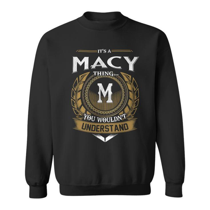 Its A Macy Thing You Wouldnt Understand Name  Sweatshirt
