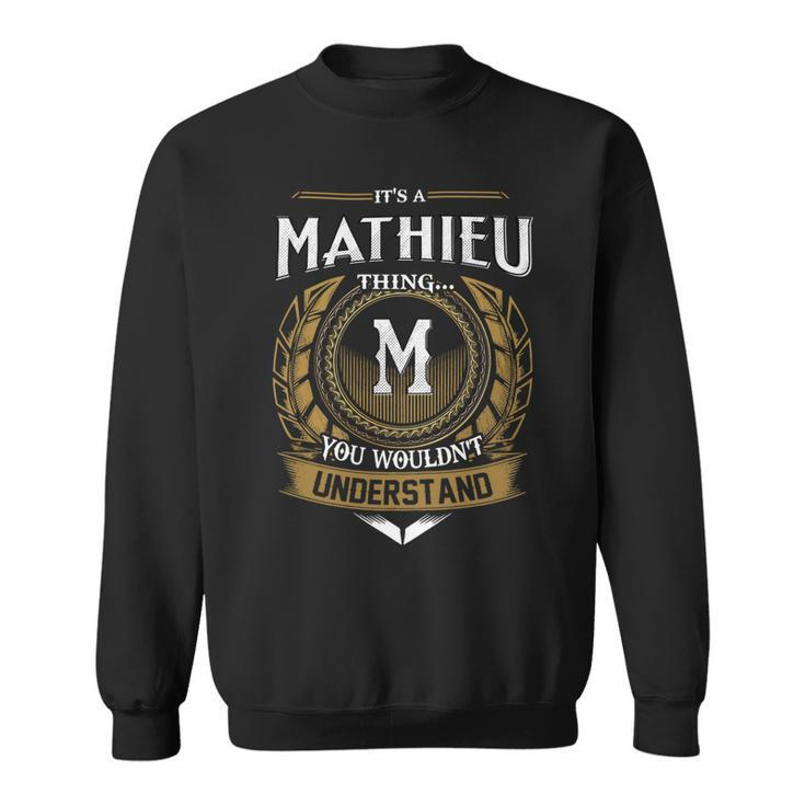 Its A Mathieu Thing You Wouldnt Understand Name  Sweatshirt
