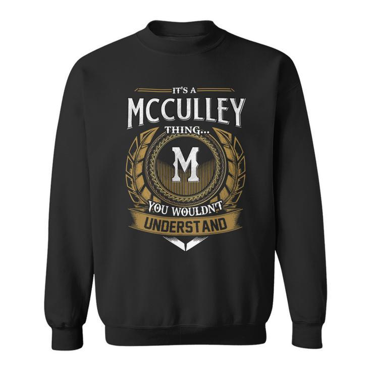Its A Mcculley Thing You Wouldnt Understand Name  Sweatshirt