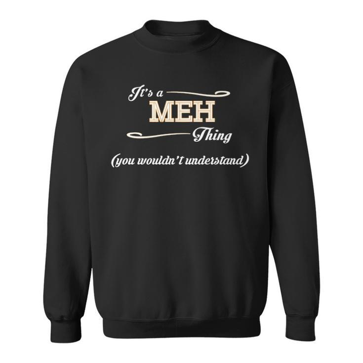 Its A Meh Thing You Wouldnt Understand T Shirt Meh Shirt  For Meh  Sweatshirt