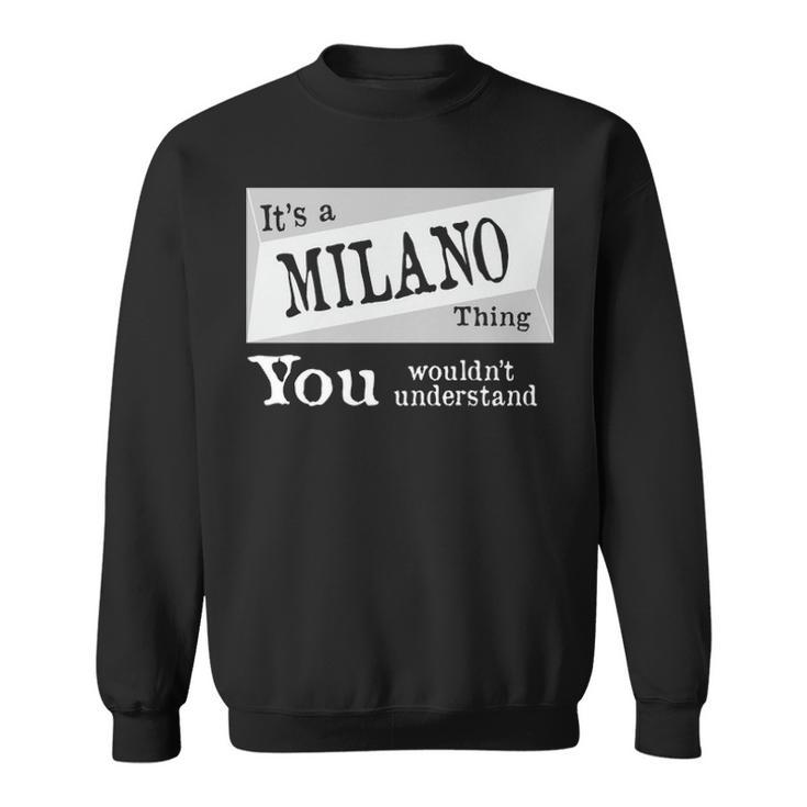 Its A Milano Thing You Wouldnt Understand T Shirt Milano Shirt  For Milano D Sweatshirt