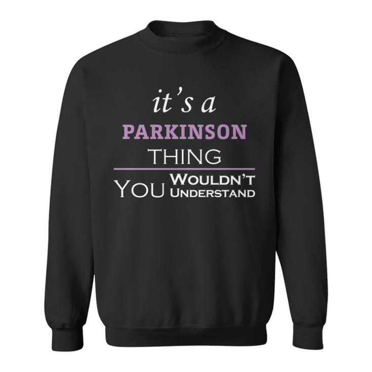 Its A Parkinson Thing You Wouldnt Understand T Shirt Parkinson Shirt  For Parkinson  Sweatshirt