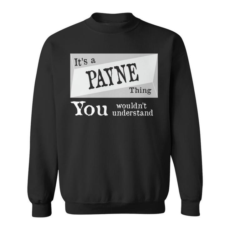 Its A Payne Thing You Wouldnt Understand T Shirt Payne Shirt  For Payne D Sweatshirt