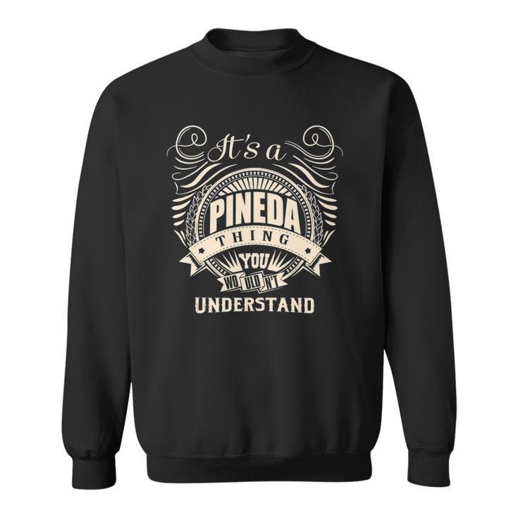 Its A Pineda Thing You Wouldnt Understand Gifts Sweatshirt