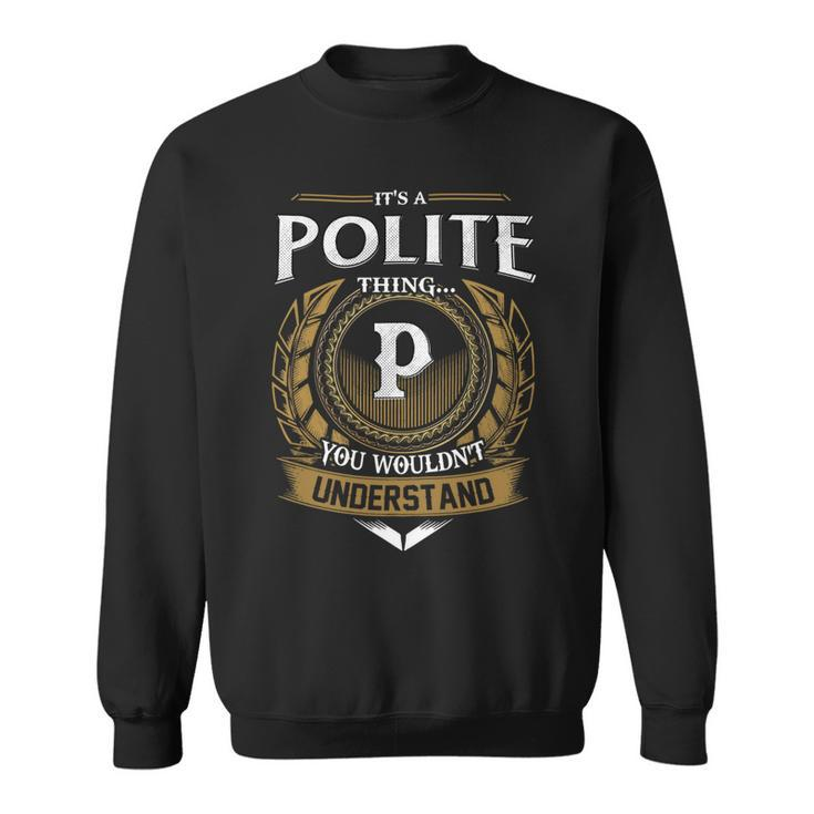 Its A Polite Thing You Wouldnt Understand Name  Sweatshirt