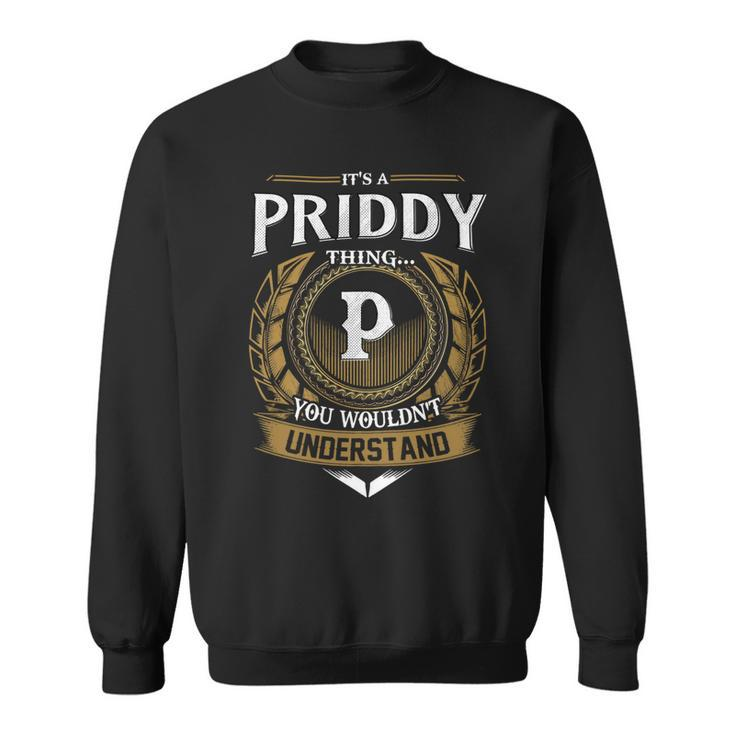 Its A Priddy Thing You Wouldnt Understand Name  Sweatshirt