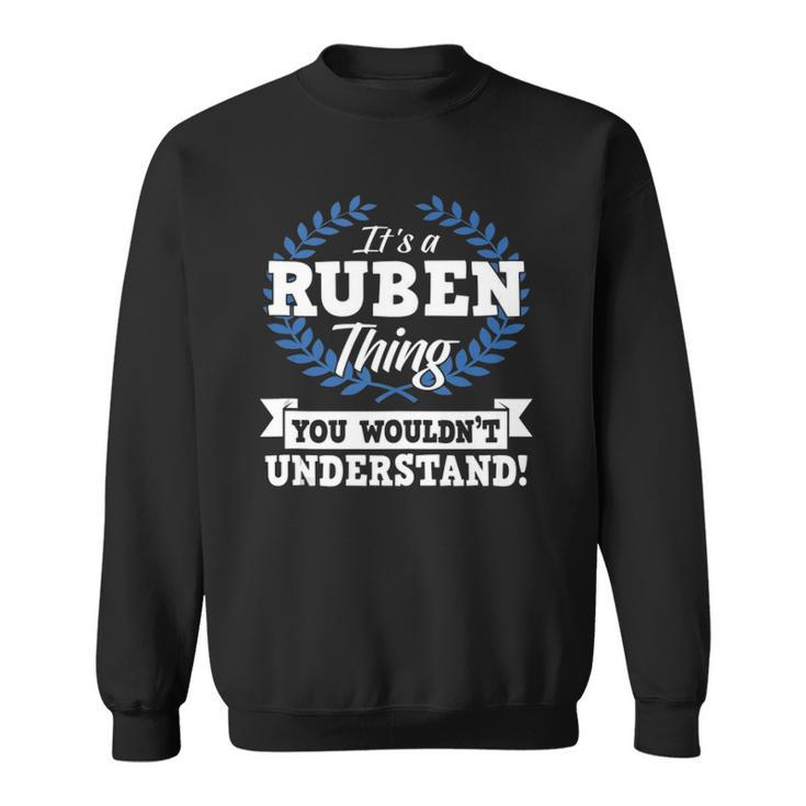Its A Ruben Thing You Wouldnt Understand Name Sweatshirt