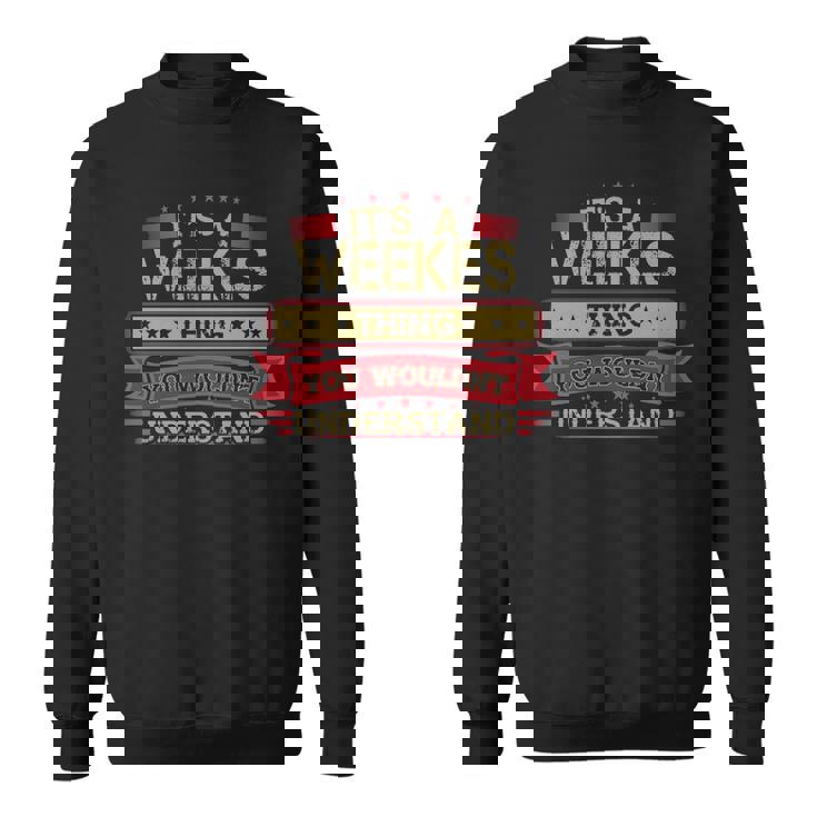 Its A Weekes Thing You Wouldnt UnderstandShirt Weekes Shirt Shirt For Weekes Sweatshirt