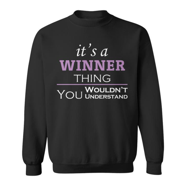Its A Winner Thing You Wouldnt Understand T Shirt Winner Shirt  For Winner  Sweatshirt