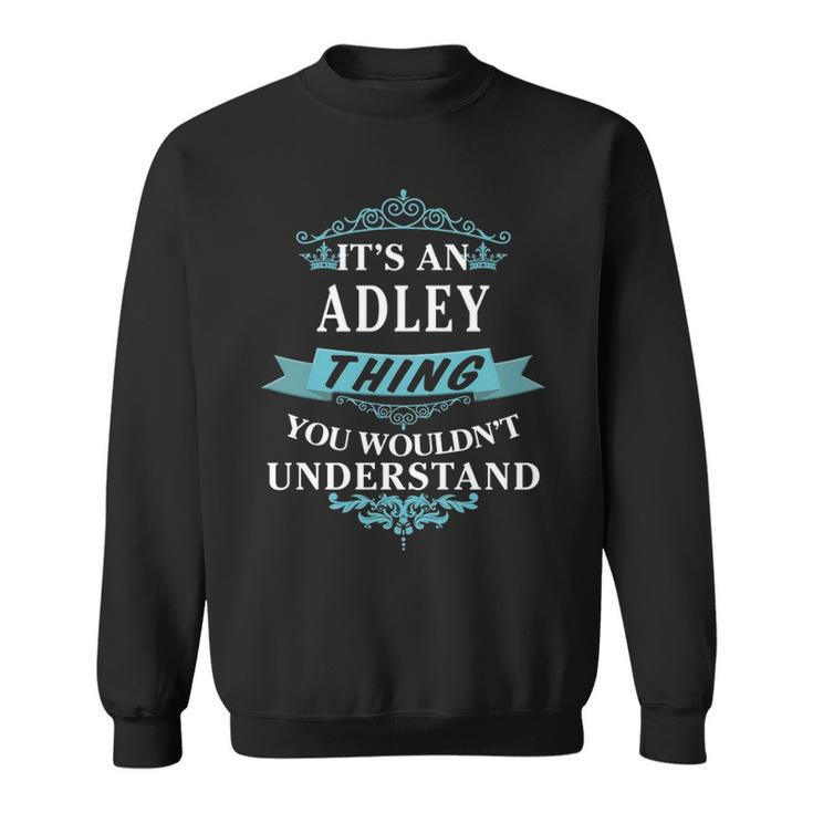 Its An Adley Thing You Wouldnt UnderstandShirt Adley Shirt For Adley Sweatshirt