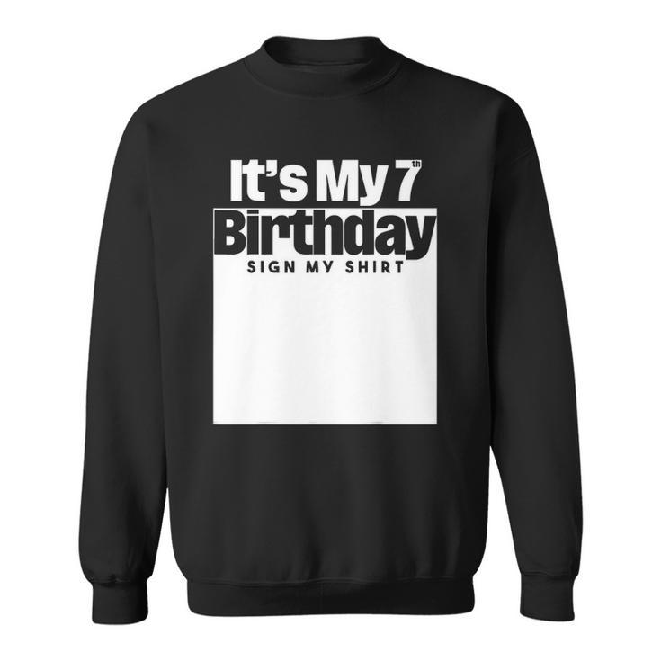 Its My 7Th Birthday Sign My  7 Years Men Women Kids Sweatshirt