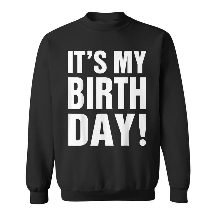Its My Birthday  For Women Ns Girls Birthday Gift  Sweatshirt