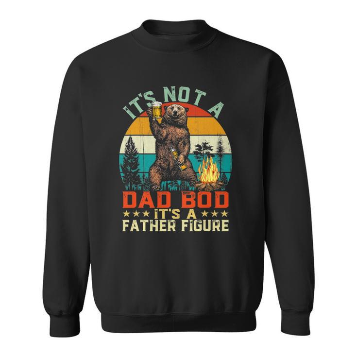 Its Not A Dad Bod Its A Father Figure Funny Bear Vintage Sweatshirt