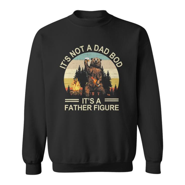 Its Not A Dad Bod Its Father Figure Bourbon Bear Drink Sweatshirt