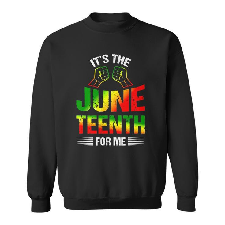 Its The Juneteenth For Me Free-Ish Since 1865 Independence Sweatshirt