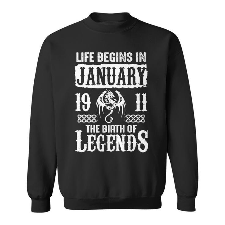 January 1911 Birthday   Life Begins In January 1911 Sweatshirt