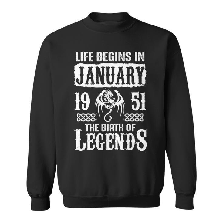January 1951 Birthday   Life Begins In January 1951 Sweatshirt