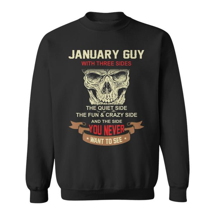 January Guy I Have 3 Sides   January Guy Birthday Sweatshirt