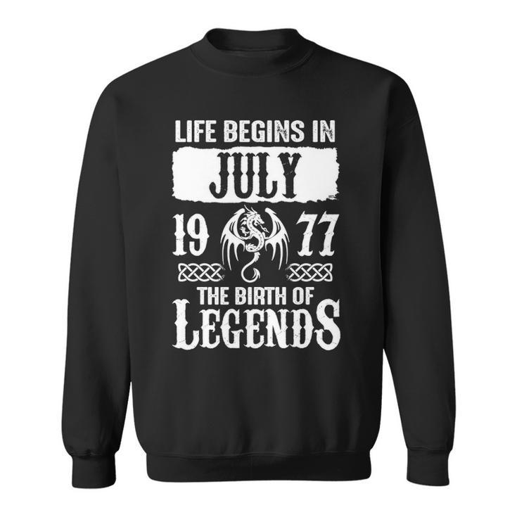 July 1977 Birthday   Life Begins In July 1977 Sweatshirt