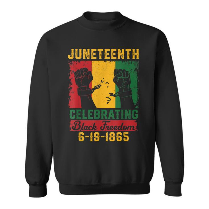 Juneteenth Celebrating Black Freedom 1865 Independence Day Sweatshirt