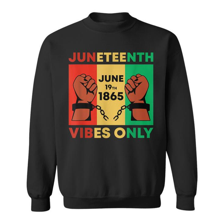 Juneteenth Vibes Only African American Freedom Black Pride Sweatshirt