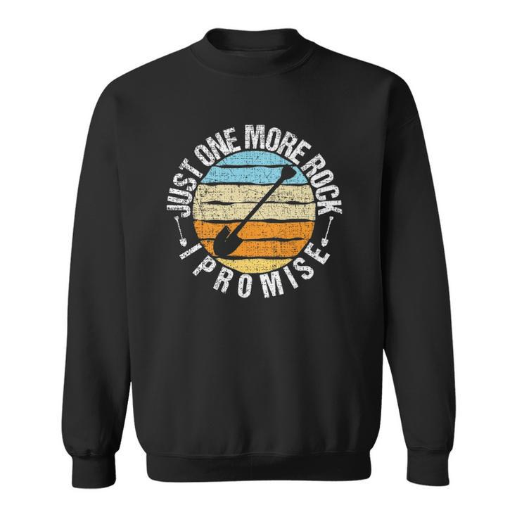 Just One More Rock I Promise - Rock Collector Geode Hunter Sweatshirt
