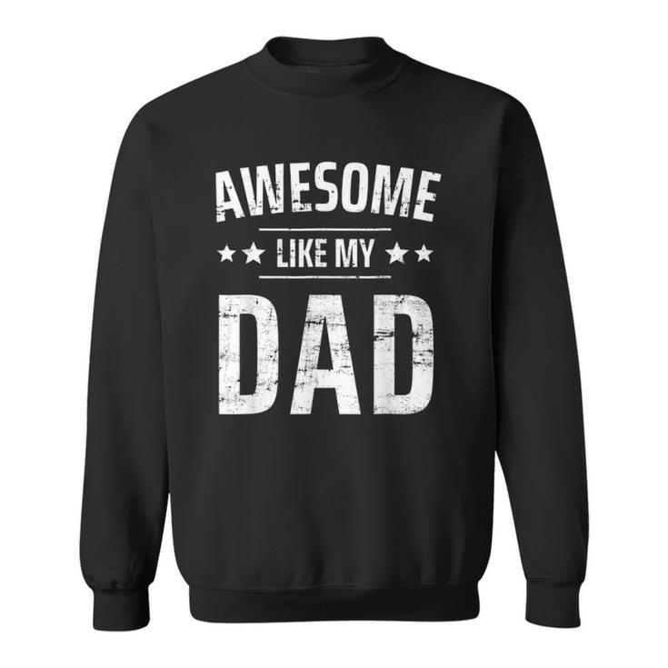 Kids Awesome Like My Dad Sayings Funny Ideas For Fathers Day Sweatshirt
