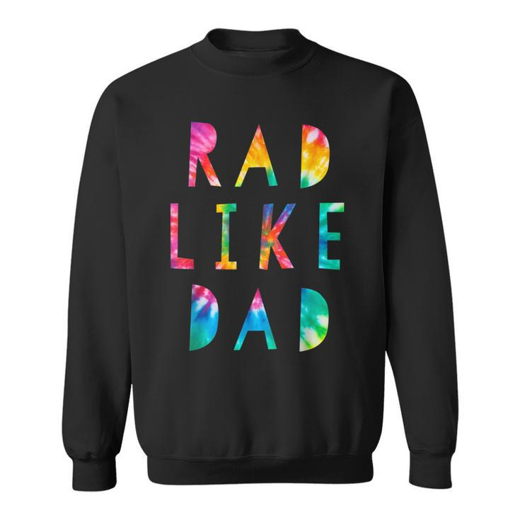 Kids Rad Like Dad Tie Dye Funny Father’S Day Kids Boys Son  Sweatshirt