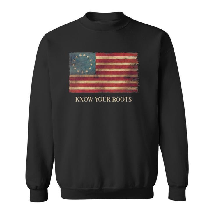 Know Your Roots Betsy Ross 1776 Flag Sweatshirt