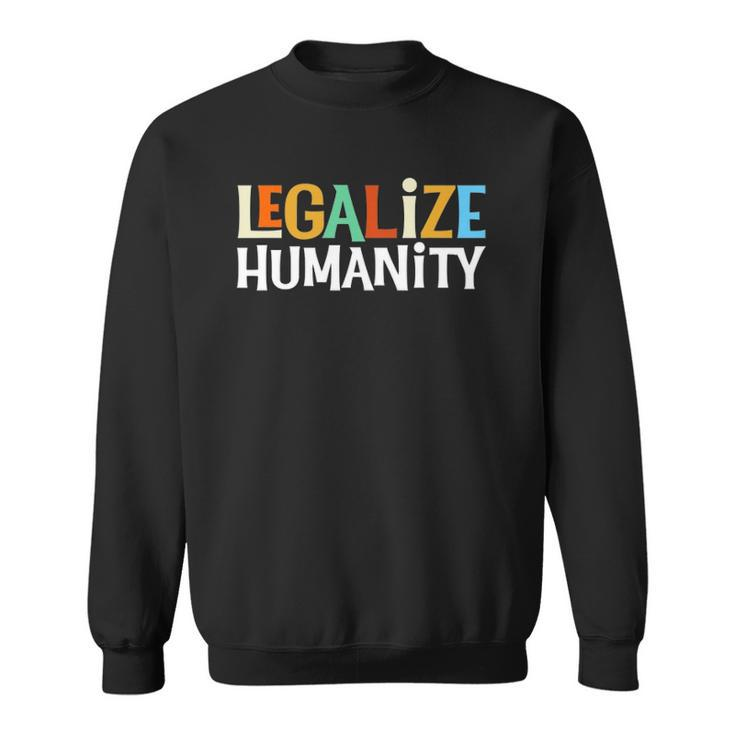 Legalize Humanity Vintage Retro Human Rights Sweatshirt