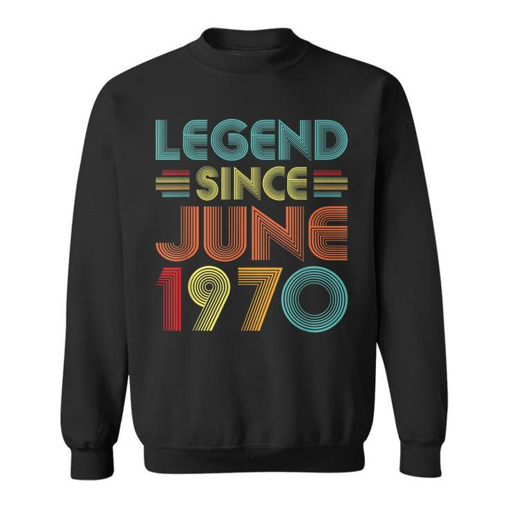 Legend Since June 1970 52Nd Birthday Gifts Idea 52 Years Old  Sweatshirt