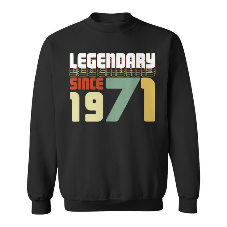 Legendary Since 1971 50Th Birthday Gift Fifty Anniversary Sweatshirt