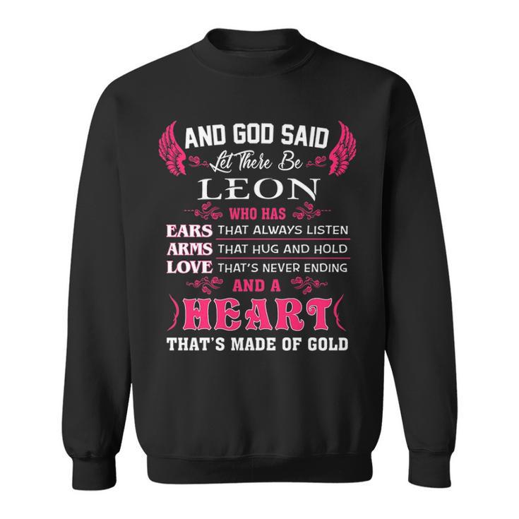 Leon Name Gift And God Said Let There Be Leon Sweatshirt